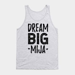 Dream Big Mija - Sueña Grande Mija Tank Top